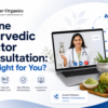 Online Ayurvedic Doctor Consultation Is It Right for You